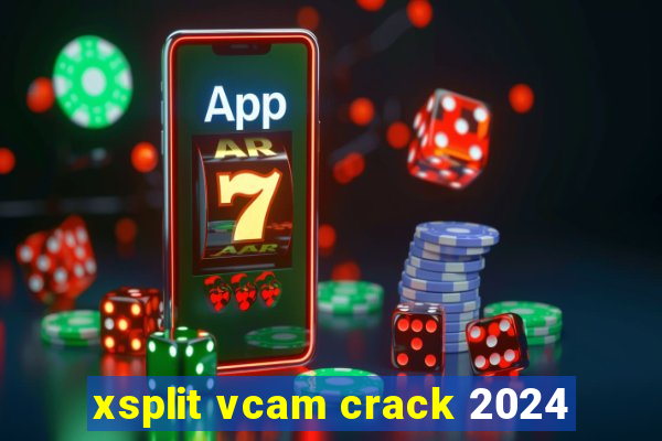 xsplit vcam crack 2024